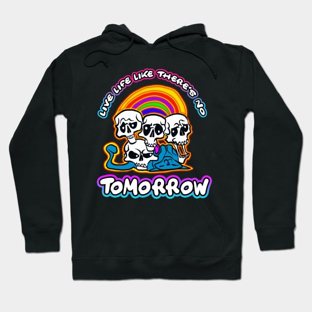 Live Life Like There's No Tomorrow Hoodie by Shawnsonart